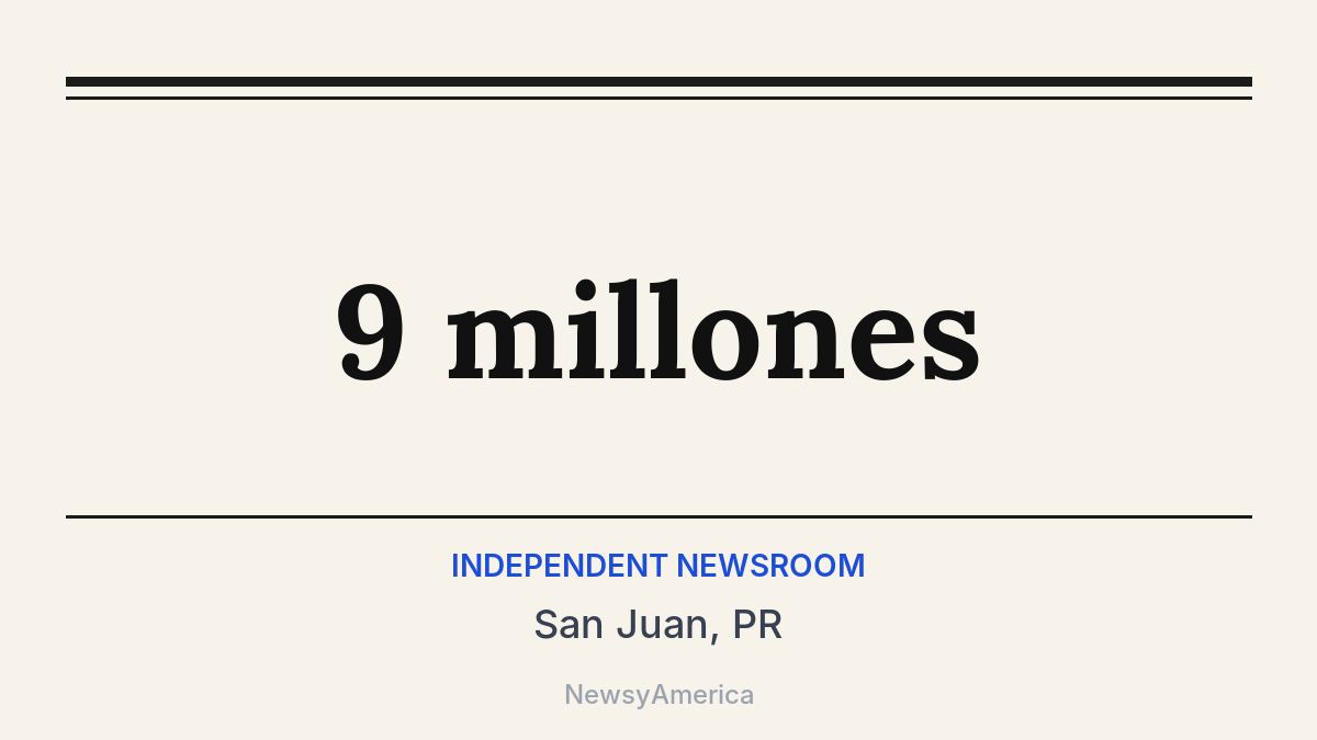 9 millones – San Juan, PR