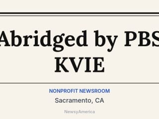 Abridged by PBS KVIE, Sacramento, CA
