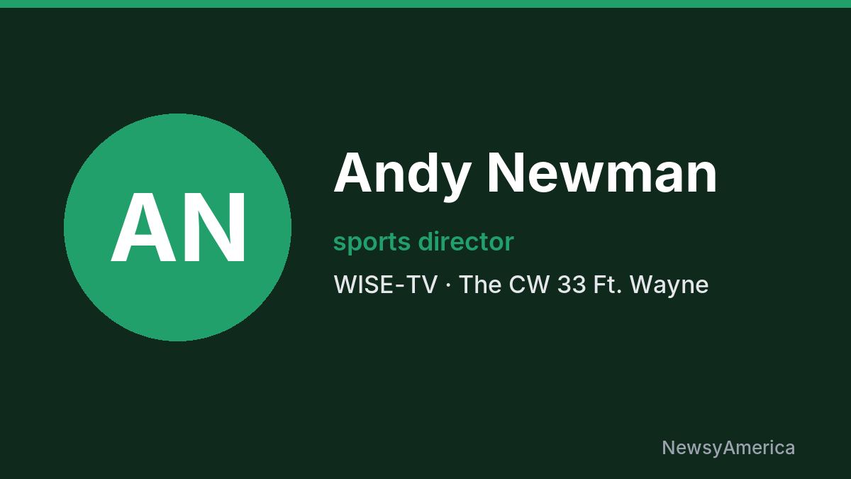 Andy Newman – WISE-TV, Ft. Wayne