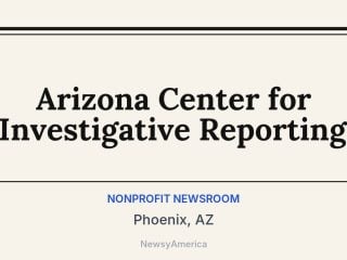 Arizona Center for Investigative Reporting, Phoenix, AZ