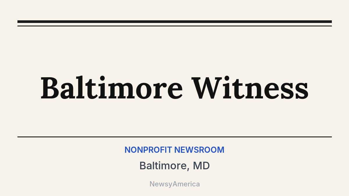 Baltimore Witness – Baltimore, MD