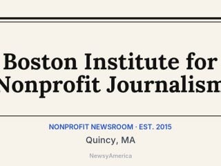 Boston Institute for Nonprofit Journalism, Quincy, MA