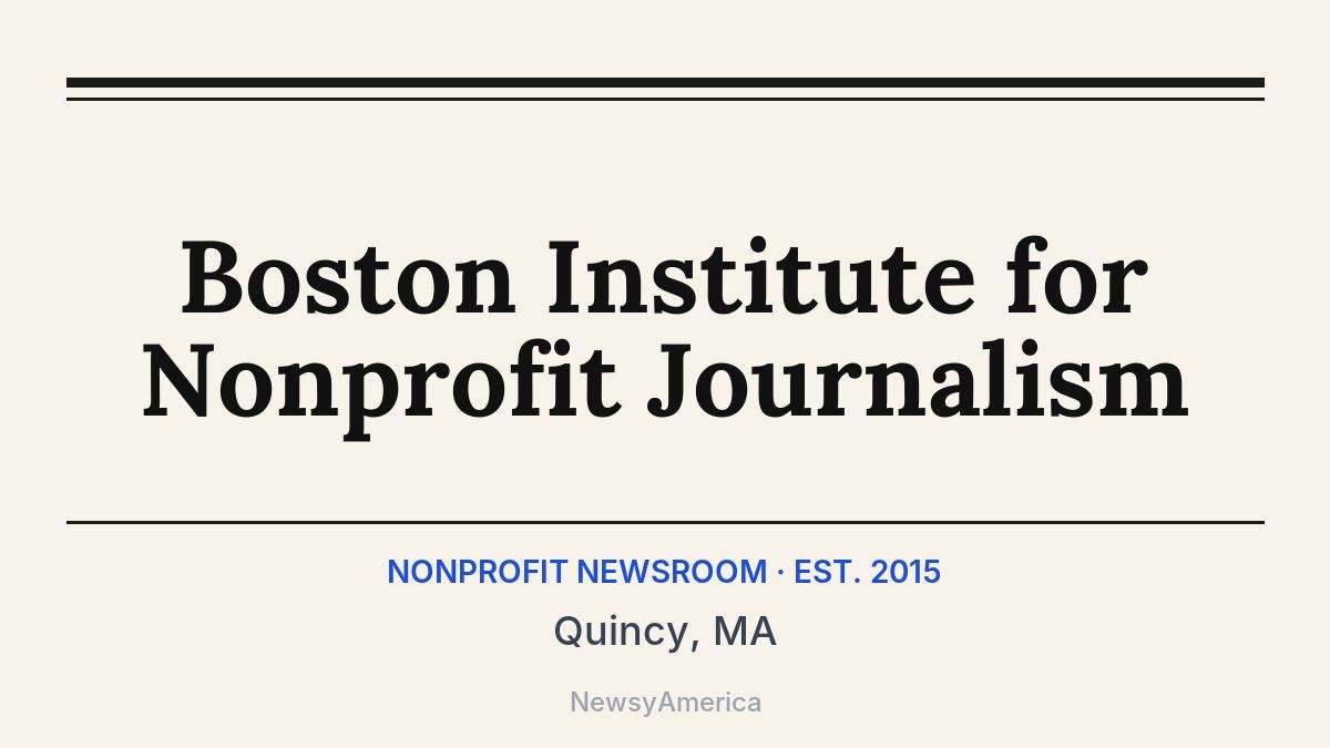 Boston Institute for Nonprofit Journalism – Quincy, MA