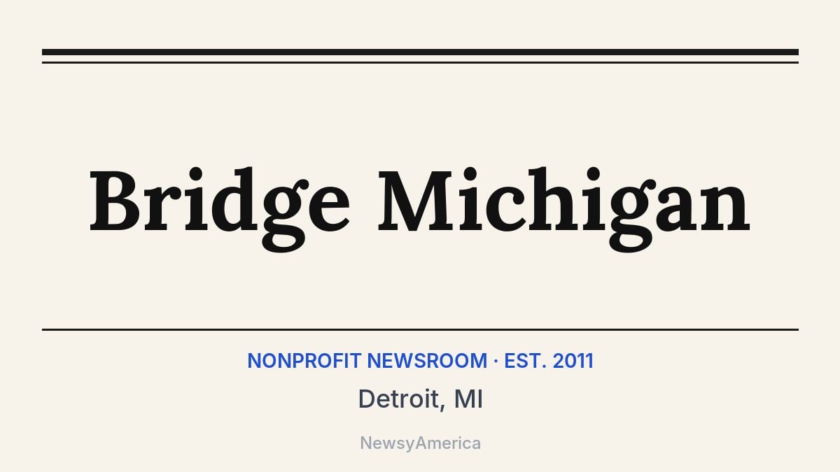 Bridge Michigan – Detroit, MI