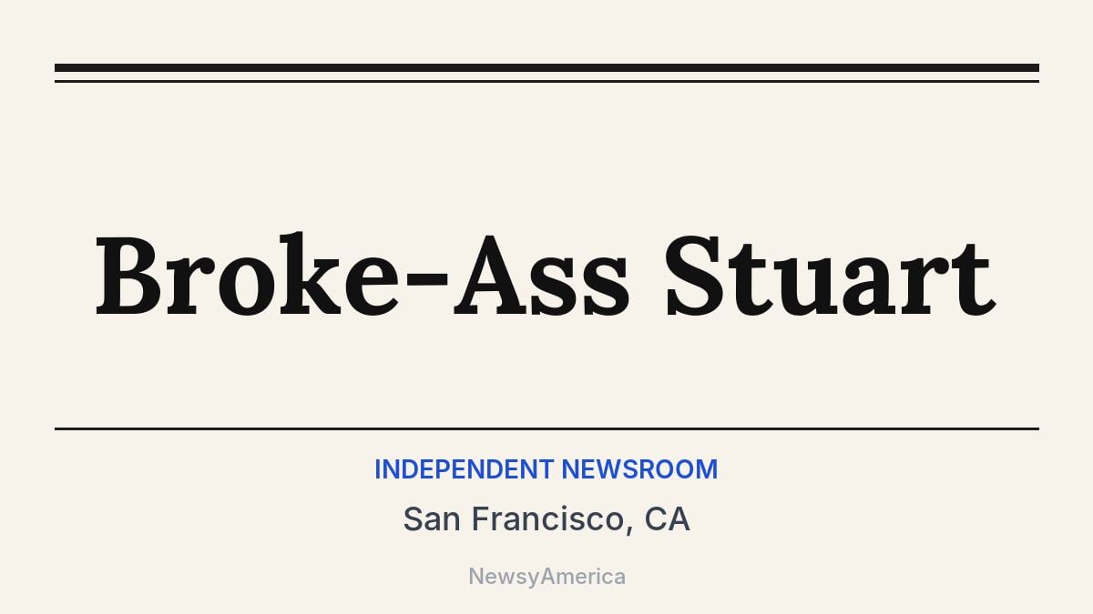 Broke-Ass Stuart – San Francisco, CA