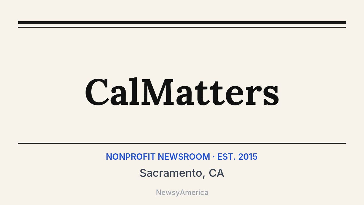 CalMatters – Sacramento, CA