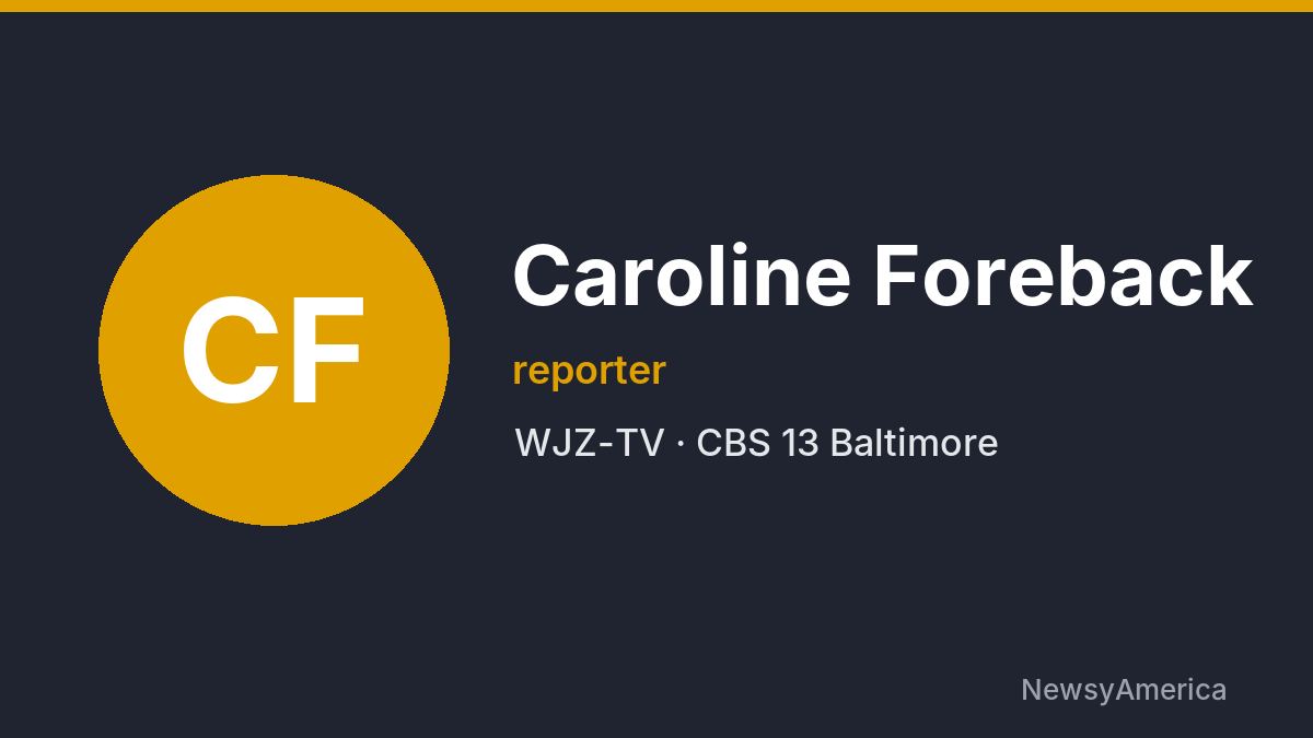 Caroline Foreback – WJZ-TV, Baltimore
