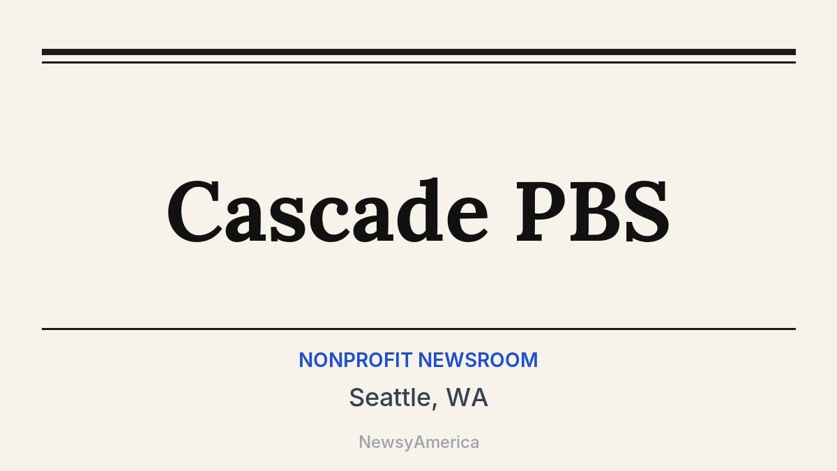 Cascade PBS – Seattle, WA