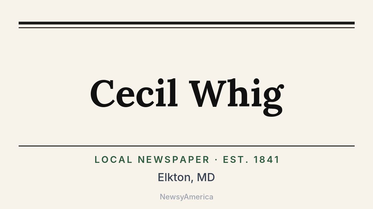 Cecil Whig – Elkton, MD