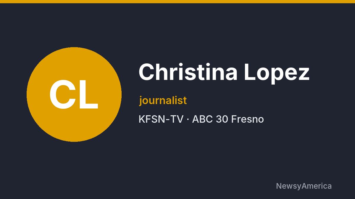 Christina Lopez – KFSN-TV, Fresno