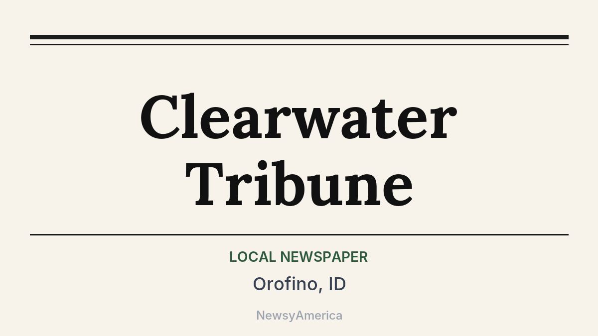 Clearwater Tribune – Orofino, ID
