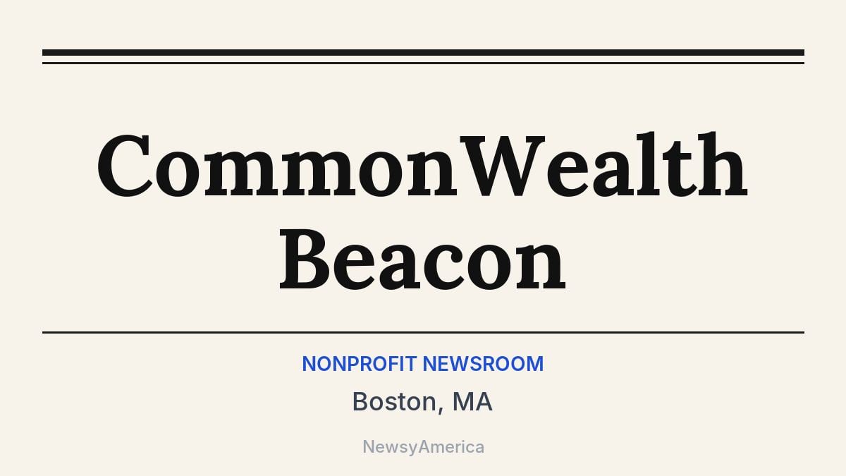 CommonWealth Beacon – Boston, MA