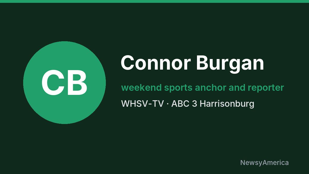 Connor Burgan – WHSV-TV, Harrisonburg