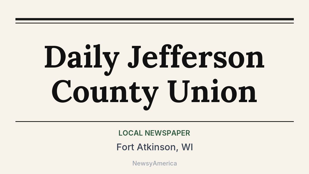 Daily Jefferson County Union – Fort Atkinson, WI