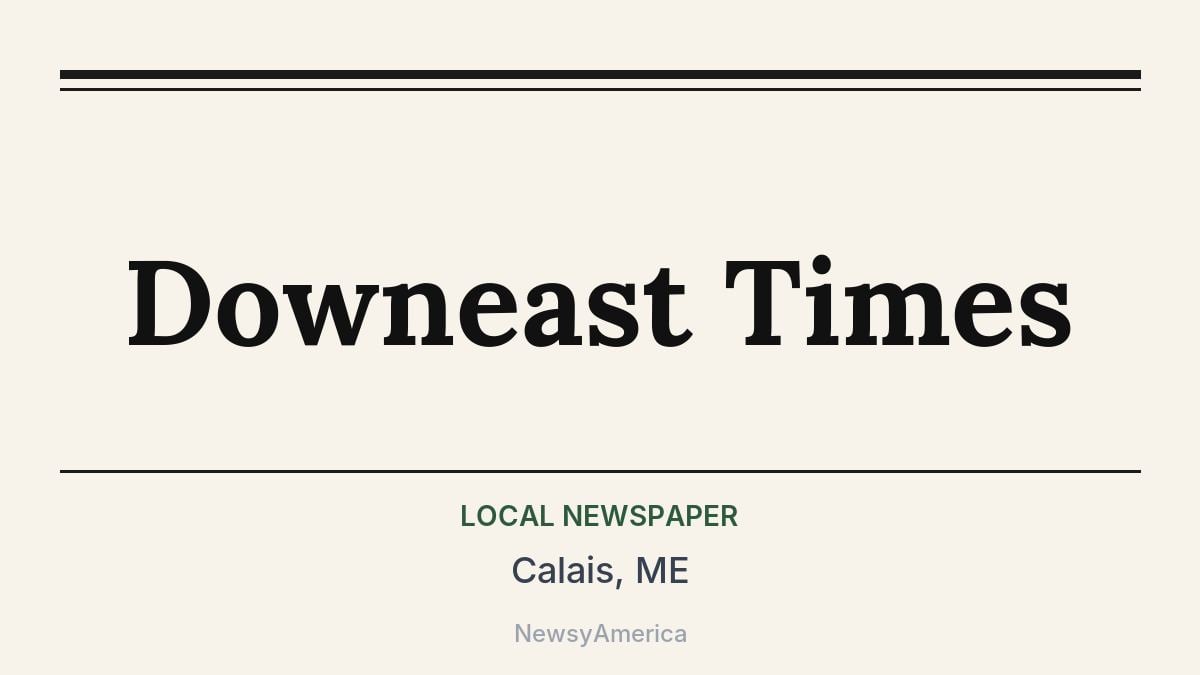 Downeast Times – Calais, ME