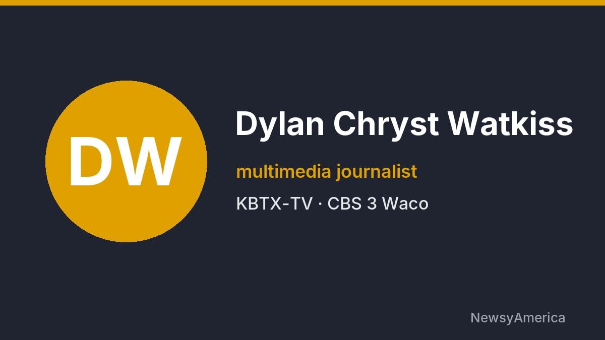 Dylan Chryst Watkiss – KBTX-TV, Waco