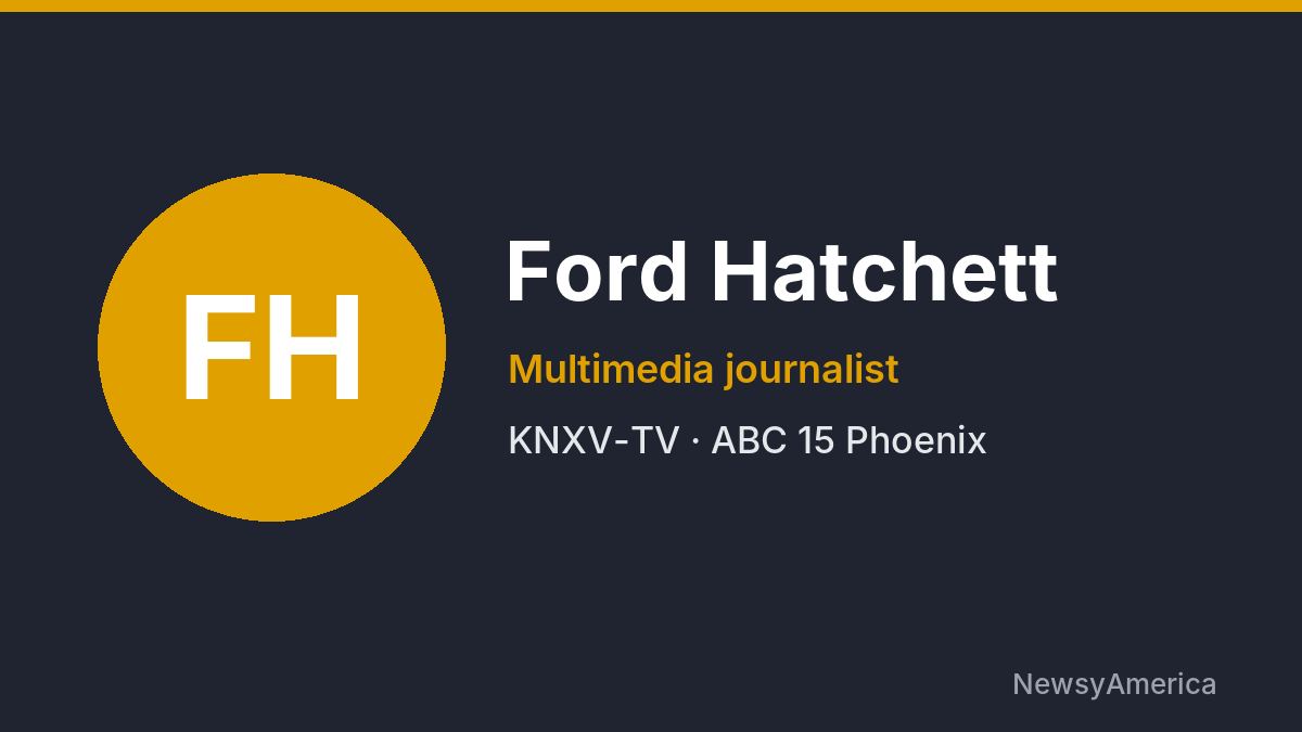 Ford Hatchett – KNXV-TV, Phoenix