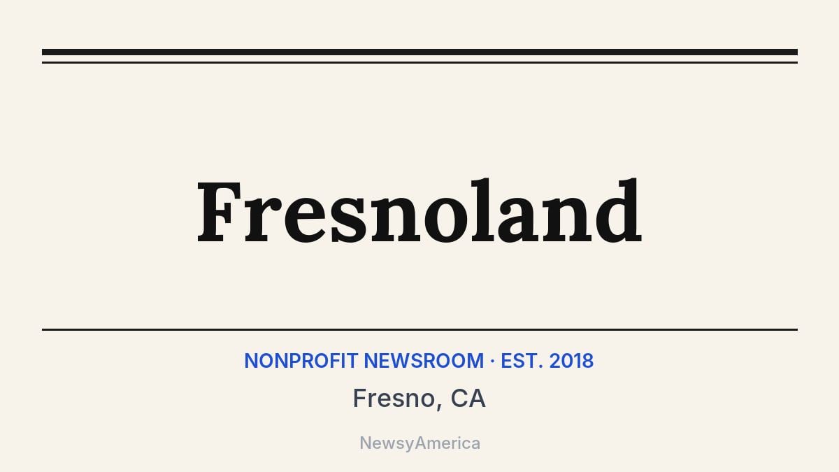 Fresnoland – Fresno, CA