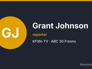 Grant Johnson, reporter, KFSN-TV