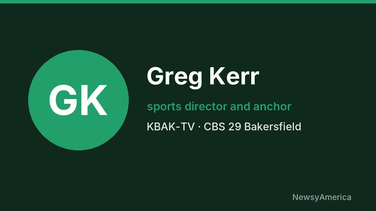 Greg Kerr – KBAK-TV, Bakersfield