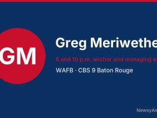 Greg Meriwether, 6 and 10 p.m. anchor and managing editor, WAFB