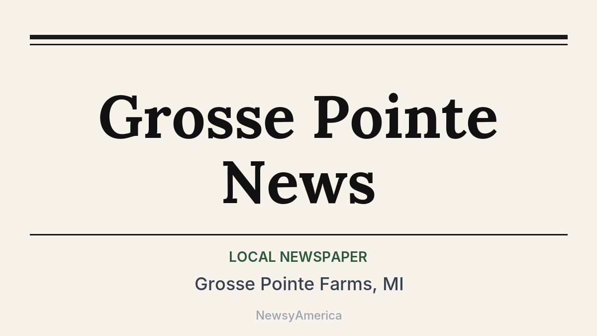 Grosse Pointe News – Grosse Pointe Farms, MI