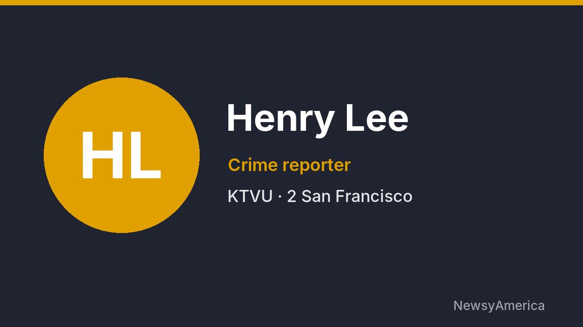 Henry Lee – KTVU, San Francisco