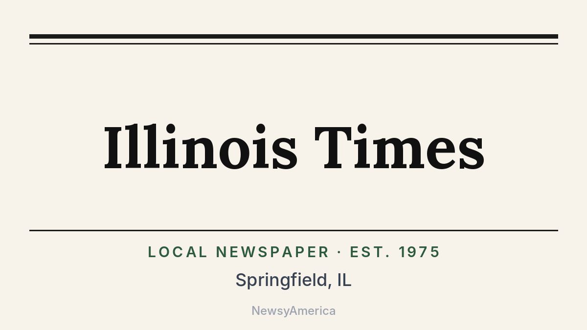 Illinois Times – Springfield, IL