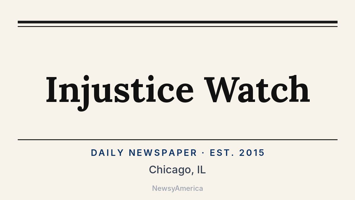 Injustice Watch – Chicago, IL