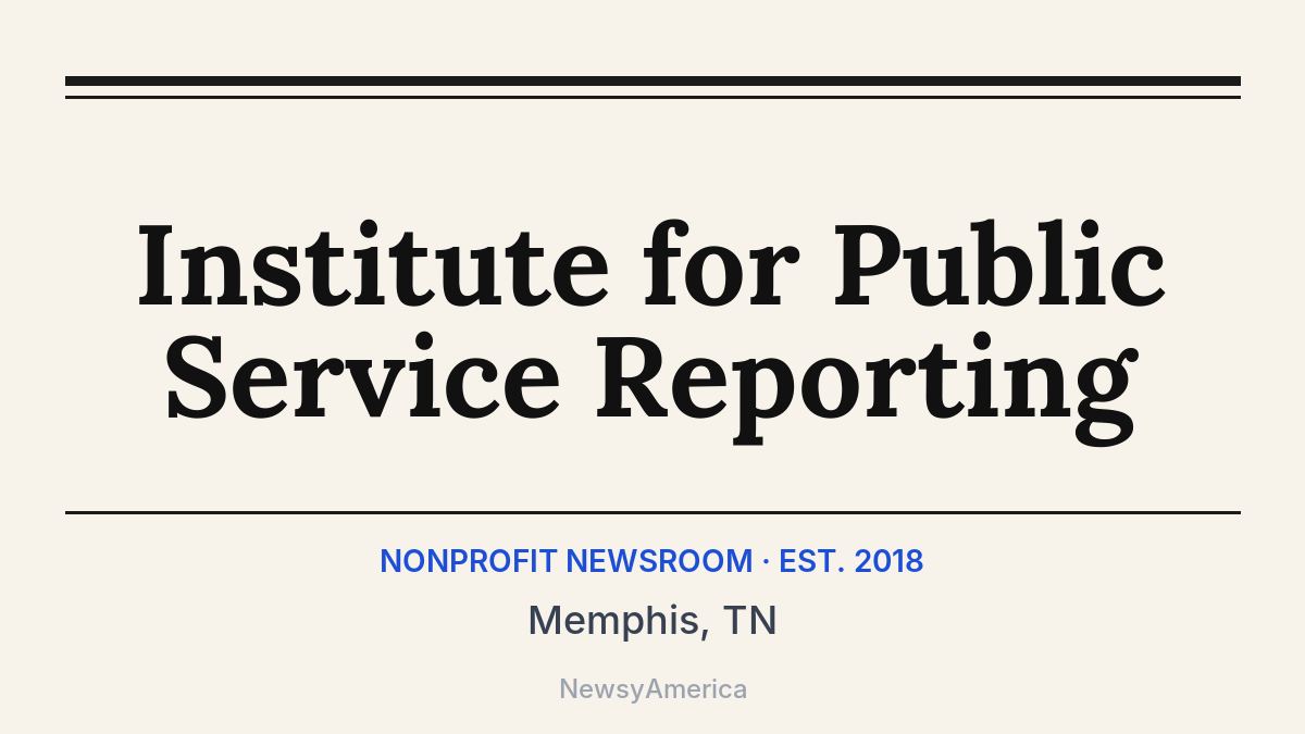 Institute for Public Service Reporting – Memphis, TN