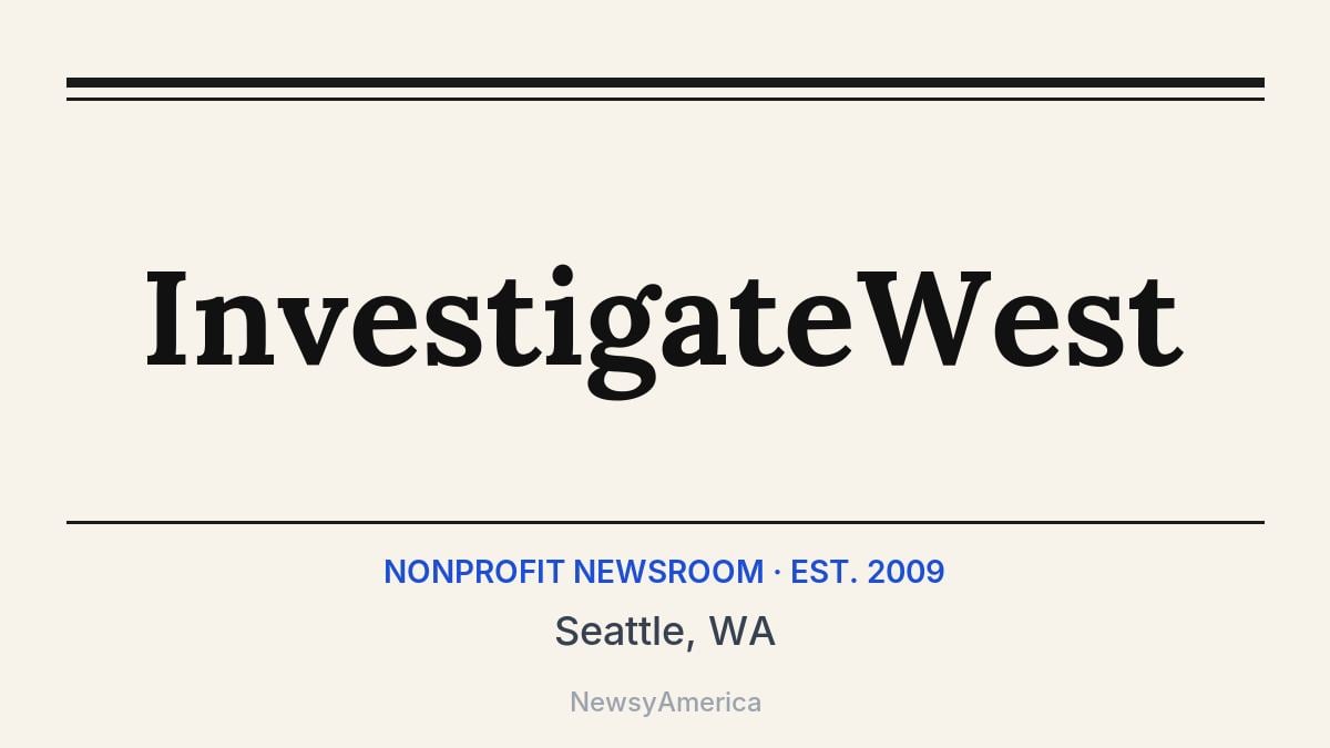 InvestigateWest – Seattle, WA