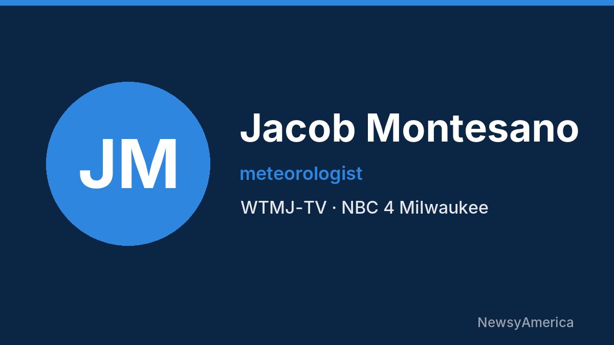 Jacob Montesano – WTMJ-TV, Milwaukee