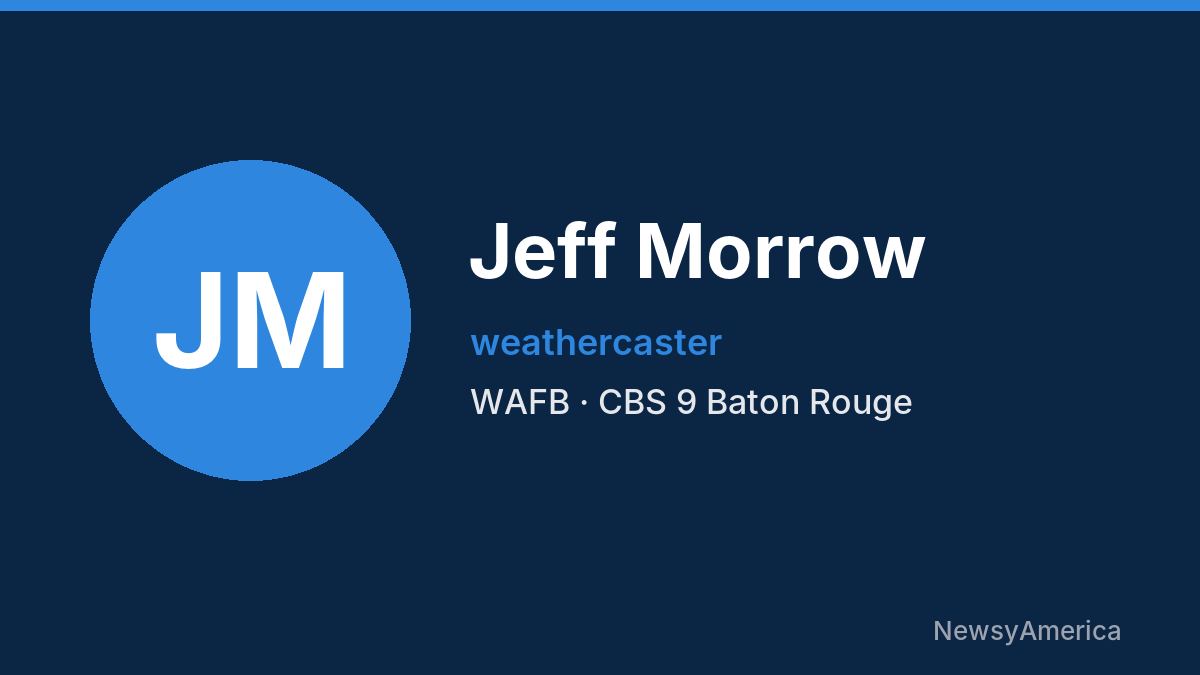 Jeff Morrow – WAFB, Baton Rouge