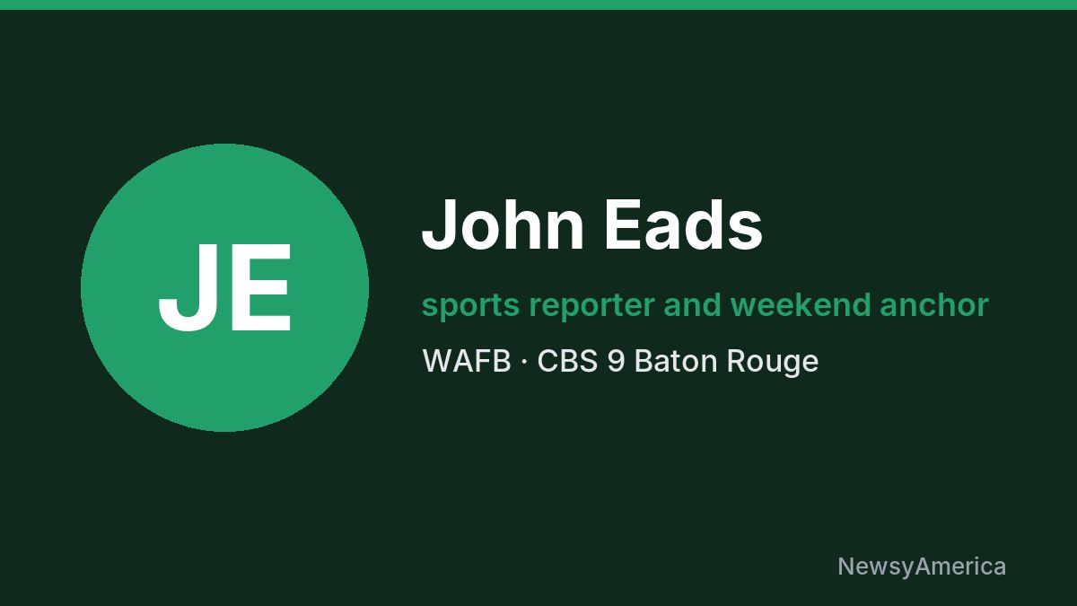 John Eads – WAFB, Baton Rouge