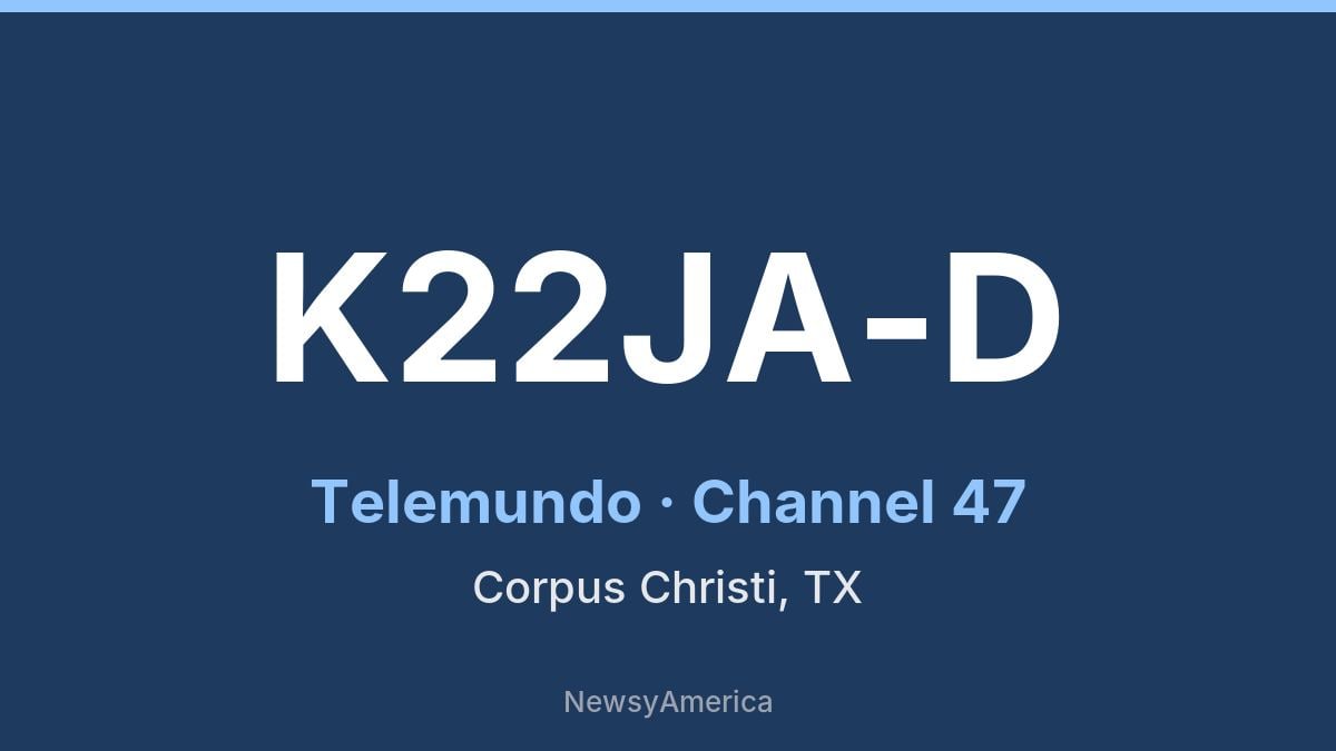 K22JA-D – Telemundo 47 Corpus Christi