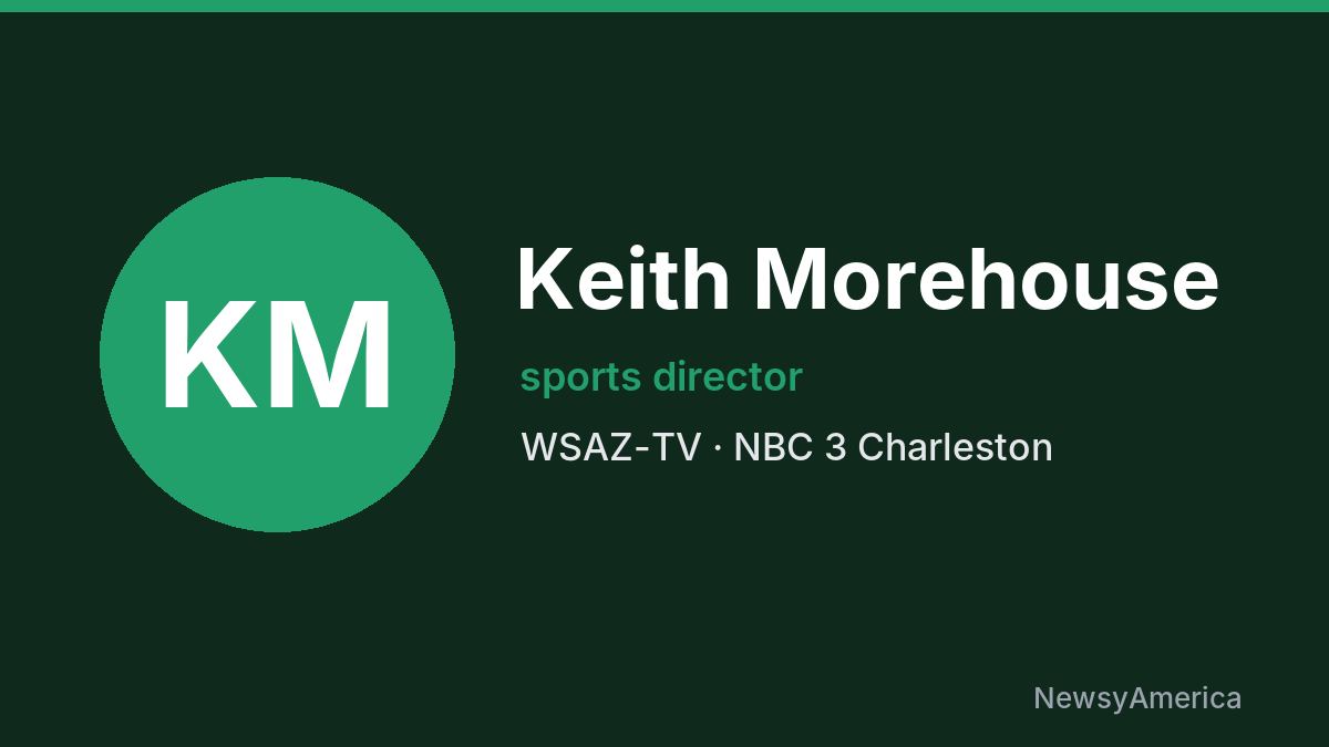 Keith Morehouse – WSAZ-TV, Charleston