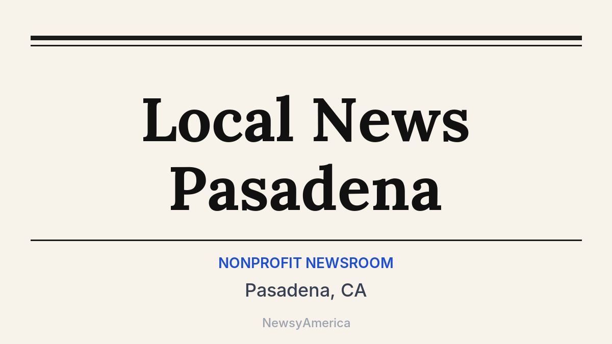 Local News Pasadena – Pasadena, CA