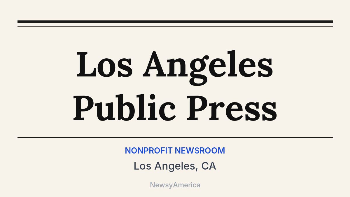 Los Angeles Public Press – Los Angeles, CA