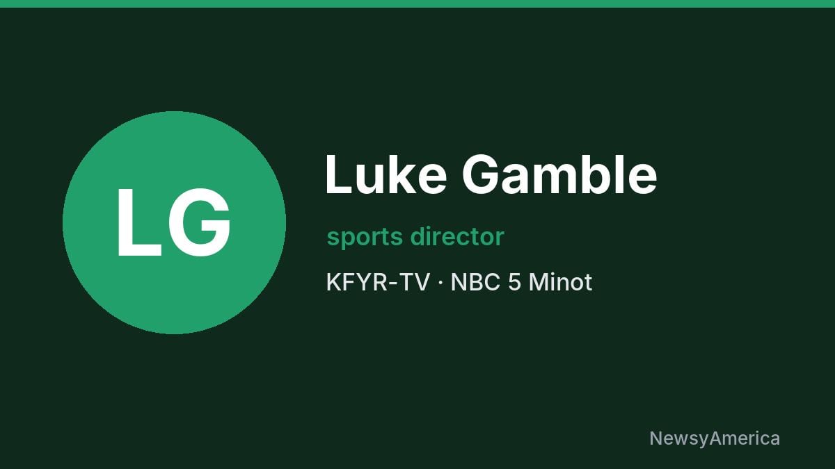 Luke Gamble – KFYR-TV, Minot