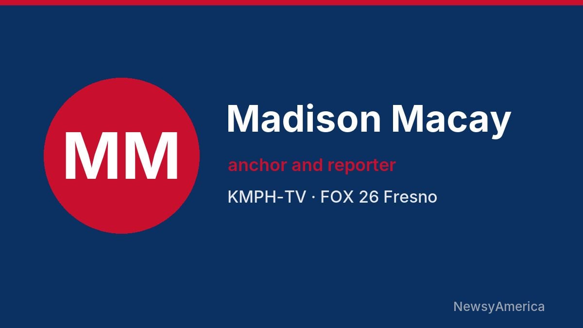 Madison Macay – KMPH-TV, Fresno