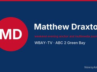 Matthew Draxton, weekend evening anchor and multimedia journalist, WBAY-TV