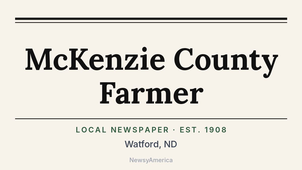 McKenzie County Farmer – Watford, ND