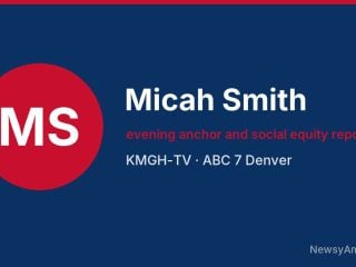 Micah Smith, evening anchor and social equity reporter, KMGH-TV