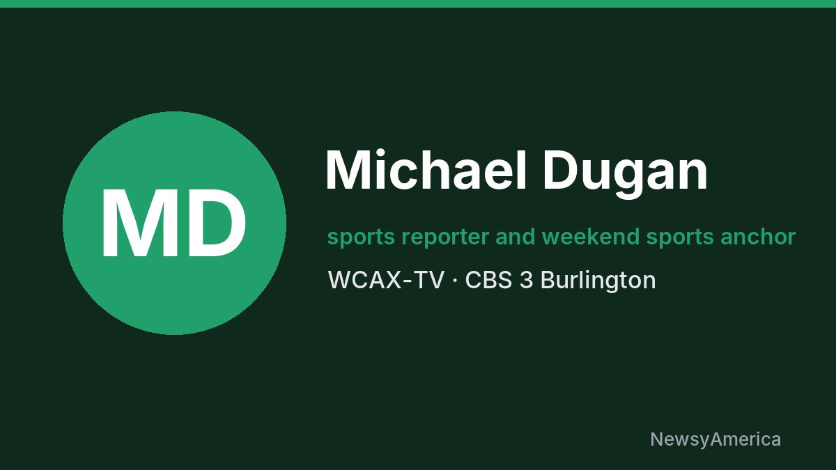 Michael Dugan – WCAX-TV, Burlington
