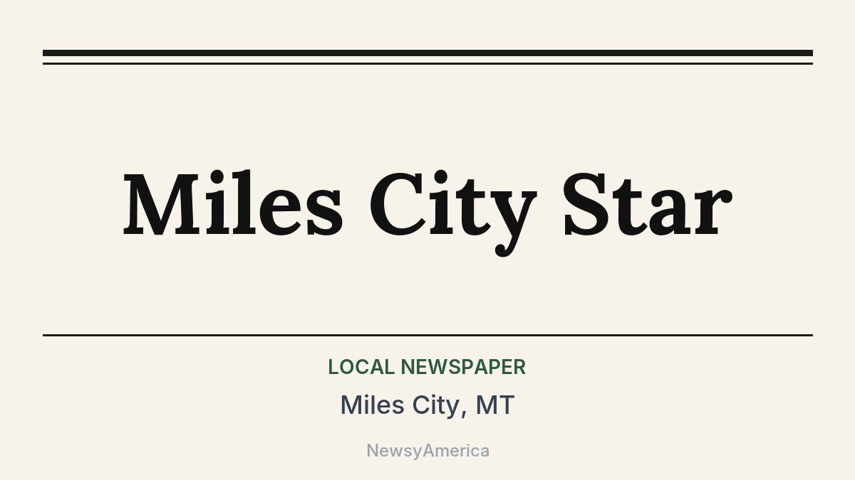 Miles City Star – Miles City, MT