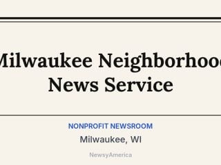 Milwaukee Neighborhood News Service, Milwaukee, WI