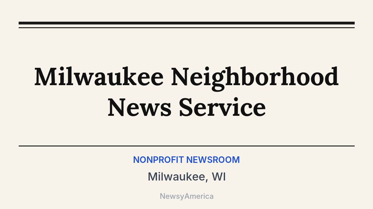 Milwaukee Neighborhood News Service – Milwaukee, WI