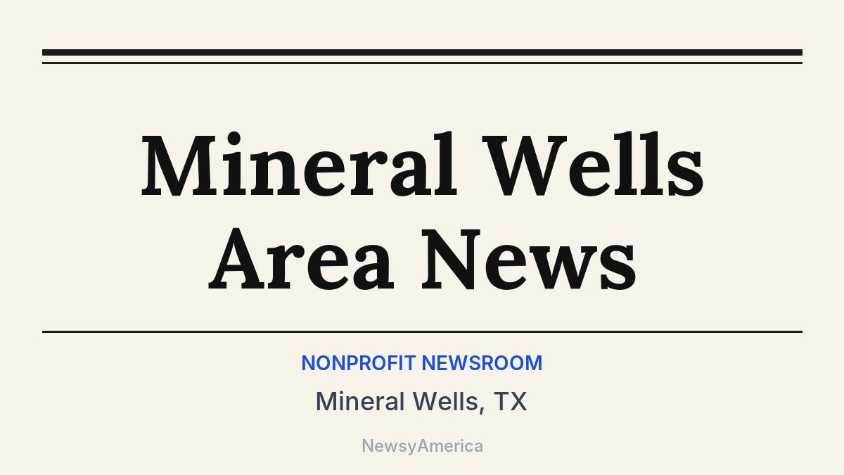 Mineral Wells Area News – Mineral Wells, TX
