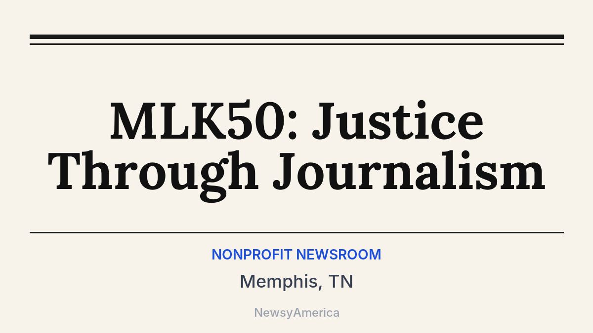 MLK50: Justice Through Journalism – Memphis, TN