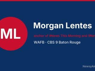 Morgan Lentes, anchor of 9News This Morning and 9News at 9, WAFB